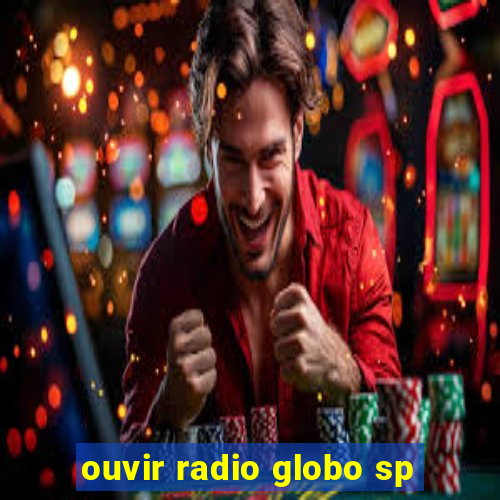 ouvir radio globo sp